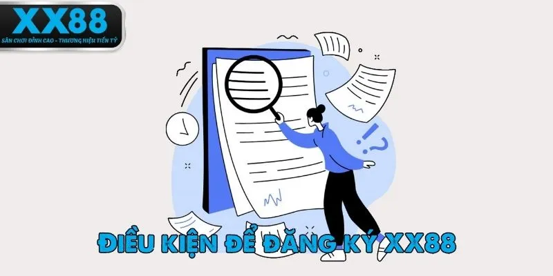 Điều kiện đăng ký XX88 mà bạn cần nắm vững